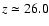 $z\simeq26.0$