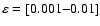 $\varepsilon=[0.001{-}0.01]$