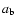 $a_{{\rm b}}$