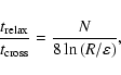 \begin{displaymath}
\frac{t_{{\rm relax}}}{t_{{\rm cross}}}=
\frac{N}{8\ln\left(R/ \varepsilon\right)},
\end{displaymath}