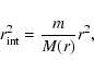 \begin{displaymath}
r^2_{{\rm int}}=\frac{m}{M(r)}r^2,
\end{displaymath}