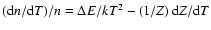 $({\rm d}n/{\rm d}T) / n = \Delta E/k T^2- (1/Z) ~ {\rm d}Z / {\rm d}T$