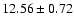 ${ 12.56 \pm 0.72}$