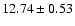 ${ 12.74 \pm 0.53}$