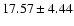 ${ 17.57\pm4.44}$