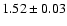 $1.52 \pm 0.03$