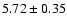 ${ 5.72 \pm 0.35}$
