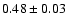 $0.48\pm 0.03$