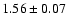 $1.56 \pm 0.07$