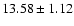 ${ 13.58 \pm 1.12}$