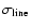 $\sigma_{\rm line}$