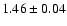 $1.46 \pm 0.04$