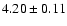$4.20 \pm 0.11$
