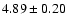 ${ 4.89 \pm 0.20}$
