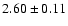 ${ 2.60 \pm 0.11}$