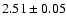 $2.51\pm0.05$