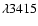 $\lambda 3415$