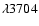 $\lambda 3704$