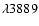 $\lambda 3889$
