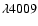 $\lambda 4009$