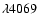 $\lambda 4069$
