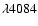 $\lambda 4084$