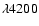 $\lambda 4200$