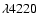 $\lambda 4220$