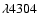 $\lambda 4304$