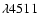 $\lambda 4511$