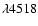 $\lambda 4518$