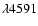 $\lambda 4591$
