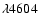 $\lambda 4604$