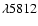 $\lambda 5812$