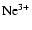 ${\rm Ne^{3+}}$