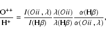 \begin{displaymath}%
\frac{{\rm O}^{++}}{{\rm H}^{+}} =
\frac{I(O {\sc ii}~,\lam...
...ta)}
\frac{\alpha(\rm {H}\beta)}{\alpha(O {\sc ii}~,\lambda)},
\end{displaymath}
