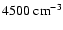 $4500~{\rm cm^{-3}}$