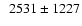 $\phantom{1}2531 \pm 1227$
