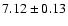 $7.12 \pm 0.13$
