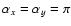 $\alpha_x=\alpha_y=\pi$