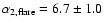 $\alpha_{\rm 2,flare}=6.7\pm1.0$