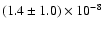$(1.4 \pm 1.0) \times 10^{-8}$
