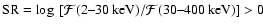 ${\rm SR}=\log~ [\mathcal{F} ({\mbox{2--30~keV}})/\mathcal{F} ({\mbox{30--400~keV}})] > 0$