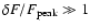 $\delta F / F_{\rm peak} \gg 1$