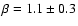 $\beta=1.1\pm0.3$