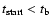 $t_{\rm start} < t_{\rm b}$