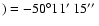 $)=-50^{\circ} 11\hbox{$^\prime$ }15\hbox{$^{\prime\prime}$ }$