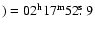 $)=02^{\rm h} 17^{\rm m} 52\hbox{$.\!\!^{\rm s}$ }9$