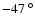 $-47~^\circ$