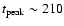 $t_{\rm peak} \sim 210$